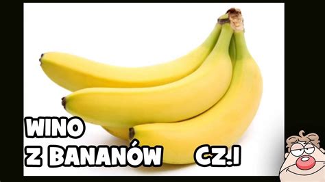 Przepis na Wino Bananowe cz 1 proste wino z bananów YouTube