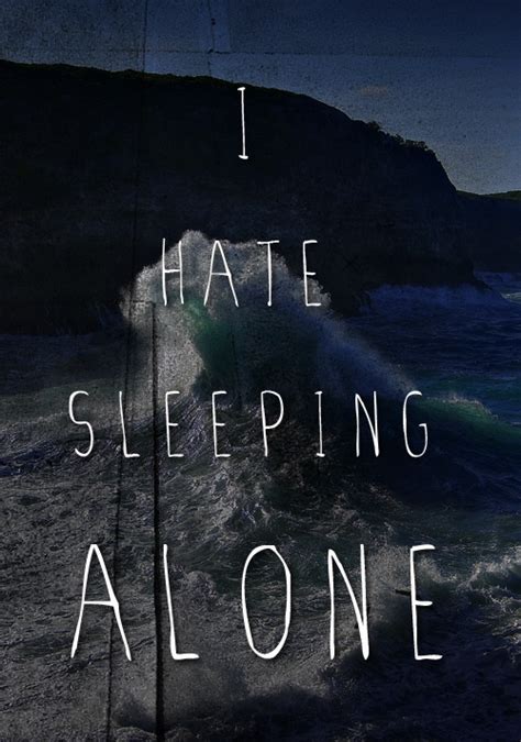 Pin By Justin Helmick On Words Make Feelings Hate Sleeping Alone