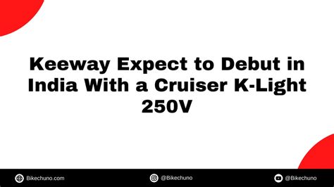 Ppt Keeway Expect To Debut In India With A Cruiser K Light V