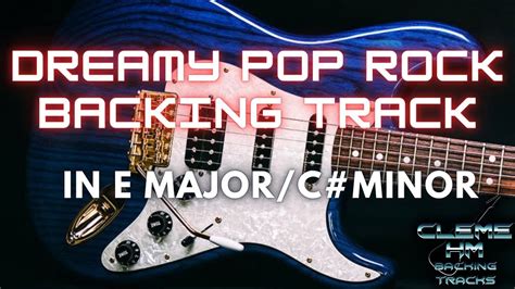 Dreamy Pop Rock Backing Track In E Major C Minor 145 Bpm Youtube