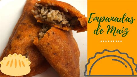 Como Hacer Empanadas De Maiz Youtube