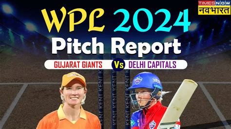 Gujarat Giants Vs Delhi Capitals Pitch Report Wpl Gg Vs Dc Pitch