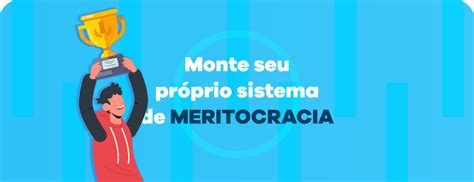 Dicas Pr Ticas Para Implantar Um Sistema De Meritocracia