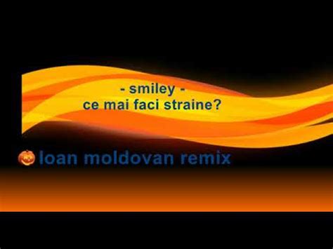 Smiley Ce Mai Faci Straine Ioan Moldovan Remix Video YouTube