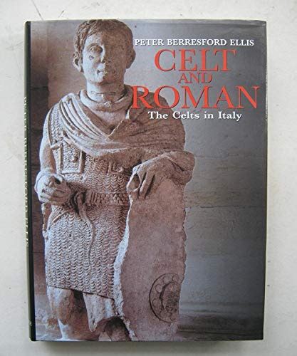 Celt And Roman The Celts Of Italy Ellis Peter Berresford