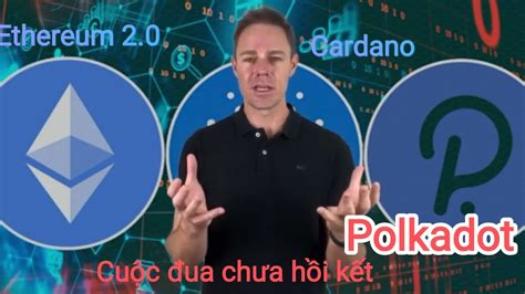 Ethereum and Cardano vs Polkadot Battle Of The Blockchains bản