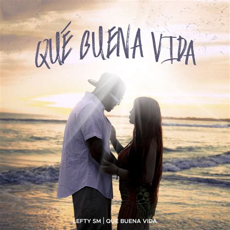 Qu Buena Vida Single De Lefty Sm Spotify