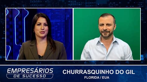 Entrevista Churrasquinho Do Gil Empres Rios De Sucesso Tv Youtube