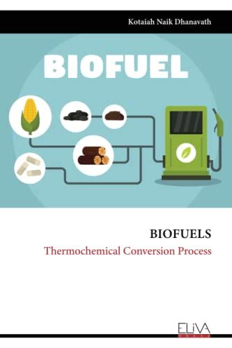 Biofuels Thermochemical Conversion Process By Kotaiah Naik Dhanavath Goodreads