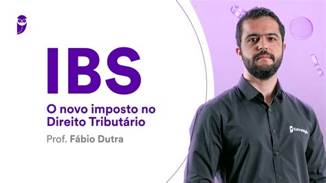 Ibs O Novo Imposto No Direito Tribut Rio Prof F Bio Dutra Youtube