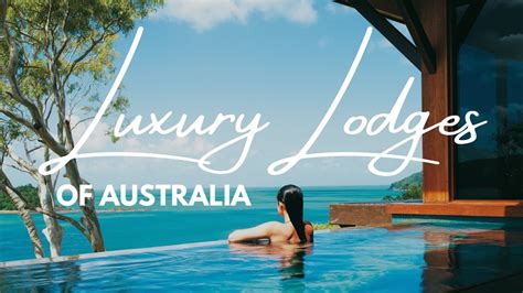 Luxury Lodges Of Australia Amazing Getaways And Holiday Experiences Youtube