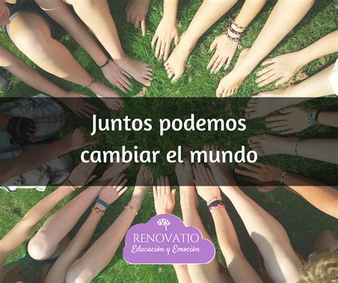 Juntos Podemos Cambiar El Mundo Educacion Cambiar El Mundo