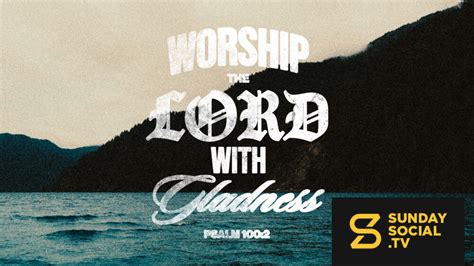 Worship The Lord With Gladness Psalm Sunday Social