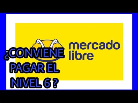 Conviene pagar Mercado Libre nivel 6 2022 México YouTube