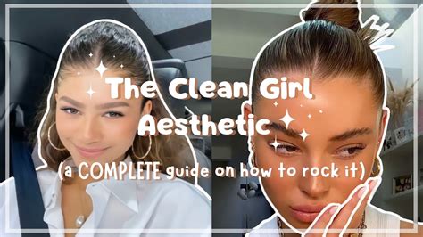 The Clean Girl Aesthetic A Complete Guide Youtube