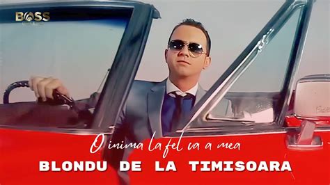 Blondu De La Timisoara O Inima La Fel Ca A Mea Videoclip Oficial