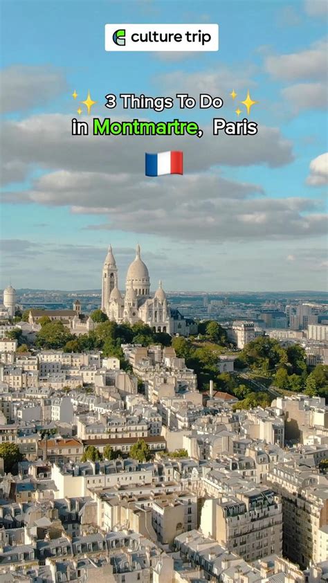 Top 10 Things To Do In Montmartre Paris Video Video In 2024 Cool