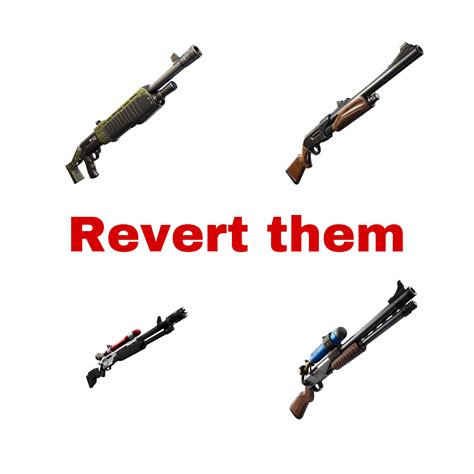 We Need These Shotguns To Be Reverted To Pre Chapter 3 R