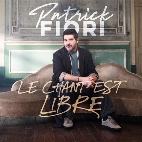 Le Chant Est Libre Single Album By Patrick Fiori Apple Music