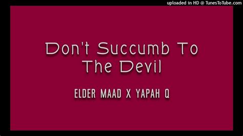 Don T Succumb To The Devil Elder Maad Yapah Q Israelite Truth Music