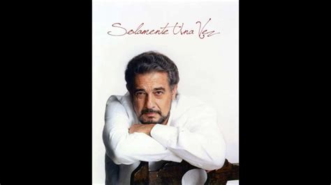 Plácido Domingo Solamente una vez Veracruz Noche de ronda YouTube