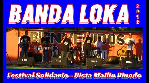 Banda Loka En Vivo Festival Solidario Pista Mailin 20 01 19 YouTube