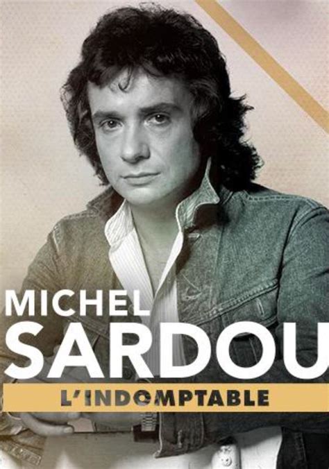 Regarder Michel Sardou L Indomptable En Streaming