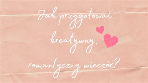 Pomys Y Na Randki W Domu Jak Przygotowa Kreatywny Romantyczny