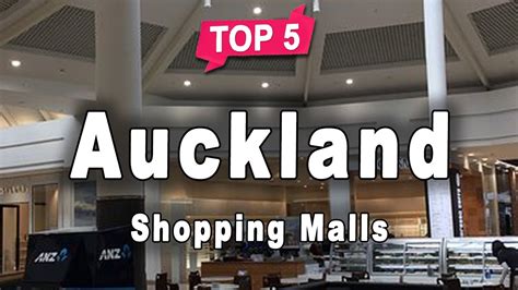 Top 5 Shopping Malls In Auckland North Island New Zealand English