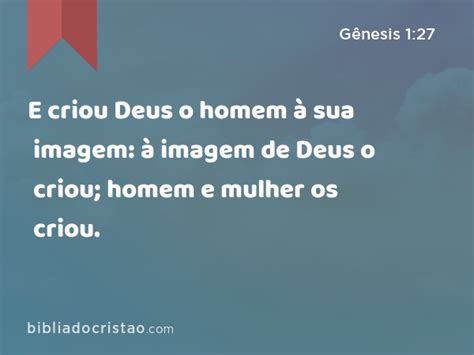 Gênesis 1 27 E criou Deus o homem à sua imagem à imagem de Deus o