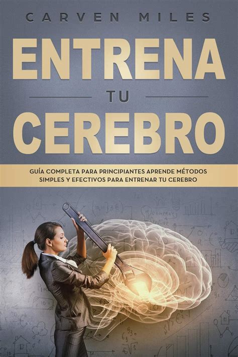 Buy Entrena tu Cerebro Guía Completa para Principiantes Aprende