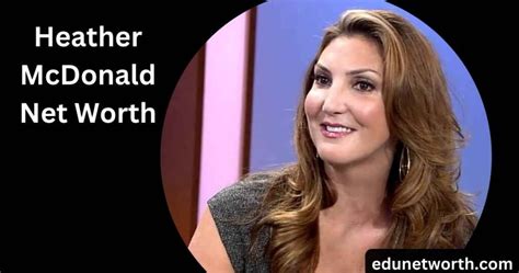 Heather Mcdonald Net Worth 2024 Career And Earnings Breakdown