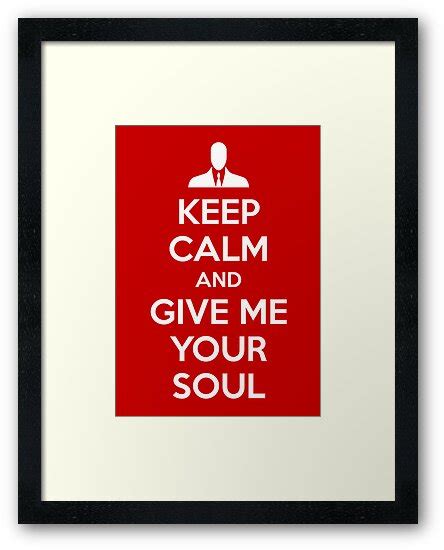 Keep Calm And Give Me Your Soul Framed Prints By Mpaev Redbubble
