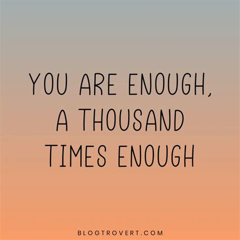 113 Uplifting You Are Enough Quotes To Boost Your Self Worth