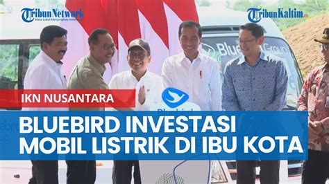 Bluebird Investasi Mobil Listrik Di Ibu Kota Baru Juga Siapkan 50 Bus