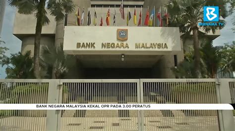 Bank Negara Malaysia Kekal OPR Pada 3 00 Peratus YouTube