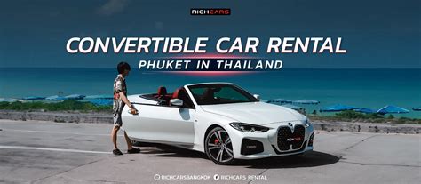 Convertible Car Rental Phuket In Thailand Richcars Bangkok