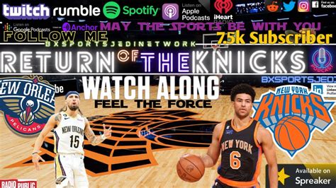 KNICKS Vs NEW ORLEANS PELICANS WATCH ALONG KNICK Follow Party RETURN