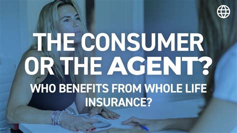 Who Benefits From Whole Life Insurance The Consumer Or The Agent