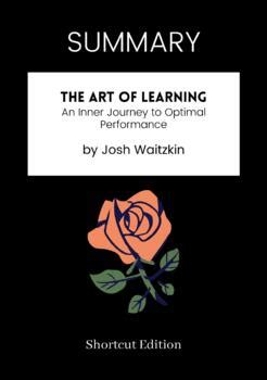 SUMMARY The Art Of Learning By Josh Waitzkin By Shortcut Edition