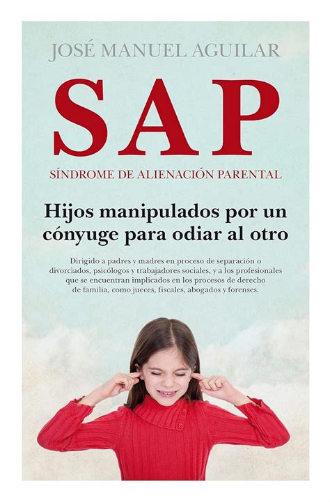 SAP SINDROME DE ALIENACION PARENTAL LEB Aguilar José Manuel