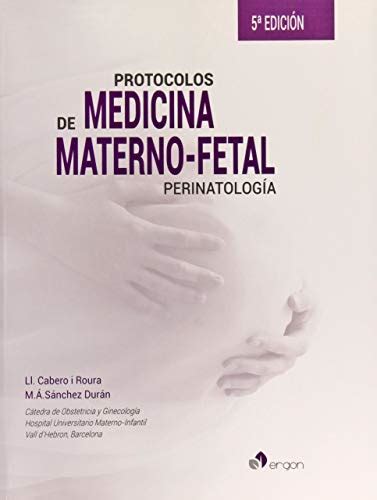 Protocolos de Medicina Materno fetal Perinatología 5ª edición