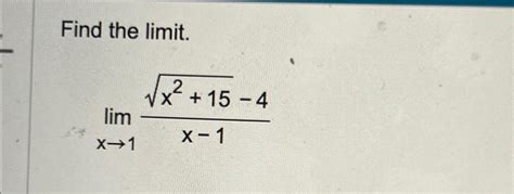 Solved Find The Limit Limx→1x2 152 4x 1