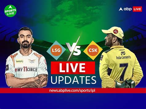 Csk Vs Lsg Ipl 2023 Score Live Updates Chennai Super Kings Vs Lucknow Super Giants T20 Online