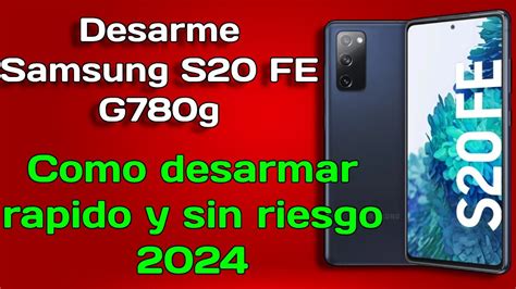 Como Desarmar Un Samsung S Fe G G De Manera F Cil Y Sin Riesgos