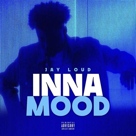 Jay Loud Inna Mood Lyrics Genius Lyrics