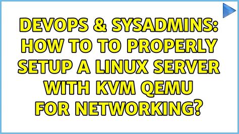 Devops Sysadmins How To To Properly Setup A Linux Server With Kvm