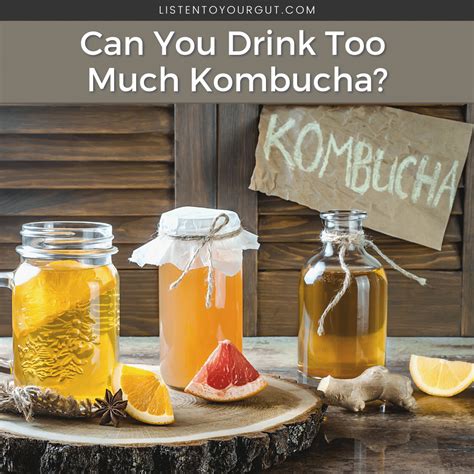 Can You Drink Too Much Kombucha Listen To Your Gut