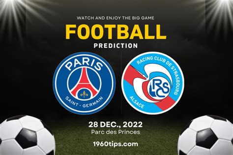 Psg Vs Strasbourg Football Prediction Betting Tip Match Preview