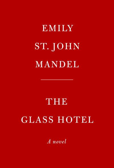 The Glass Hotel A Novel By Mandel Emily St John 2020 03 24